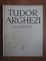 Anticariat: Tudor Arghezi - Cadente