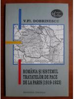 V. Fl. Dobrinescu - Romania si sistemul tratatelor de pace de la Paris 1919-1923
