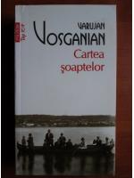 Varujan Vosganian - Cartea soaptelor (Top 10+)