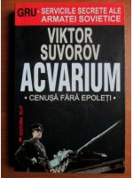 Viktor Suvorov - Acvarium. Cenusa fara epoleti
