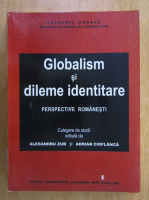 Alexandru Zub - Globalism si dileme identitare