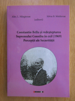 Alin L. Marginean - Constantin Bellu si redesteptarea Supremului Consiliu in exil, 1969. Perceptii ale Securitatii