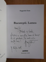 Augustin Ioan - Bucurestii, Lumea (cu autograful autorului)