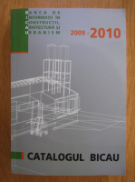 Banca de informatii in constructii, arhitectura si urbanism. Catalogul Bicau, 2009-2010