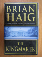 Anticariat: Brian Haig - The Kingmaker