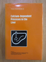 Anticariat: C. Heilmann - Calcium-Dependent Processes in the Liver