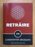 Anticariat: Constantin Argesanu - Retraire (volumul 2)
