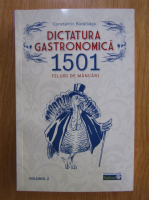 Constantin Bacalbasa - Dictatura gastronomica. 1501 feluri de mancari (volumul 2)