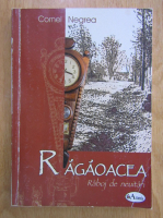Anticariat: Cornel Negrea - Ragaoacea. Raboj de neuitari