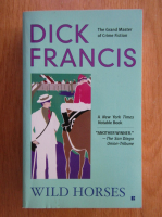 Anticariat: Dick Francis - Wild Horses