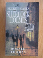Donald Thomas - The Secret Cases of Sherlock Holmes