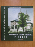 Eugenia Greceanu - Ansamblul urban medieval Pitesti