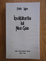 Felix Lupu - Invataturile lui Nea Goe