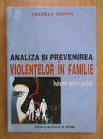 Anticariat: Gratiela Vaduva - Analiza si prevenirea violentelor in familie