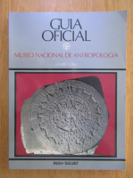 Anticariat: Guia Oficial. Museo Nacional de Antropologia