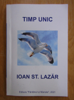 Anticariat: Ioan St. Lazar - Timp unic