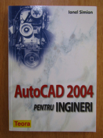 Ionel Simion - AutoCAD 2004 pentru ingineri