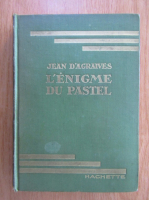 Jean D Agraives - L'enigme du pastel