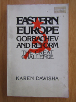 Anticariat: Karen Dawisha - Eastern Europe Gorbachev and Reform. The Great Challenge