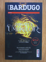 Leigh Bardugo - Regatul umbrelor