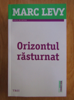Marc Levy - Orizontul rasturnat