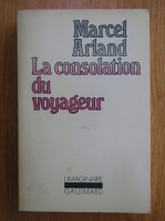Anticariat: Marcel Arland - La consolation du voyageur