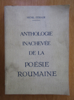 Michel Steriade - Anthologie inachevee de la poesie roumaine