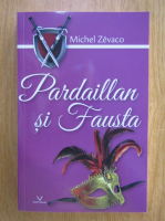 Michel Zevaco - Pardaillan si Fausta 