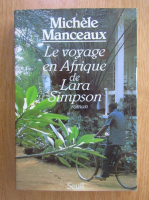 Anticariat: Michele Manceaux - Le voyage en Afrique de Lara Simpson