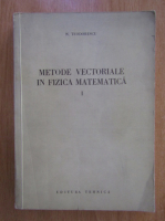 N. Teodorescu - Metode vectoriale in fizica matematica (volumul 1)