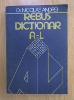 Nicolae Andrei - Rebus-dictionar A-L (volumul 1)