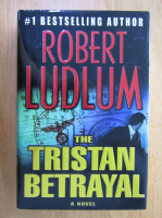 Anticariat: Robert Ludlum - The Tristan Betrayal