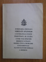 Scrisoarea enciclica Veritatis Splendor a suveranului pontif Ioan Paul al II-lea