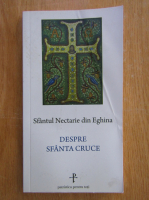 Sfantul Nectarie de Eghina - Despre Sfanta Cruce