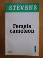 Taylor Stevens - Femeia cameleon