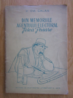 V. Em. Galan - Din memoriile agentului electoral Teica Pasare