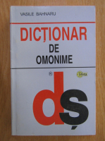 Vasile Bahnaru - Dictionar de omonime
