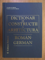 Wilhelm Theiss, Maria Liliana Theiss - Dictionar de constructii si arhitectura Roman-German