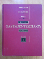 William S. Haubrich, Fenton Schaffner - Gastroenterology (volumul 1)