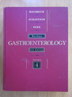 William S. Haubrich, Fenton Schaffner - Gastroenterology (volumul 4)