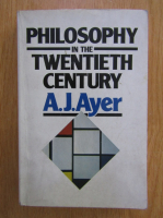 A. J. Ayer - Philosophy in the Twentieth Century