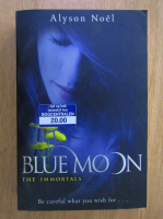Alyson Noel - Blue Moon. The Immortals