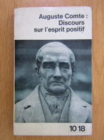 Anticariat: Auguste Comte - Discours sur l'esprit positif