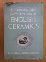 Bernard Hughes - The Collector's Encyclopaedia of English Ceramics