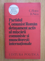 C. Florea - Partidul Comunist Roman detasament activ al miscarii comuniste si muncitoresti internationale