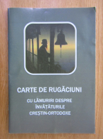 Carte de rugaciuni cu lamuriri despre invataturile crestin-ortodoxe