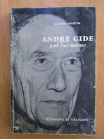 Claude Martin - Andre Gide par lui-meme