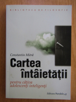 Constantin Mitra - Cartea intaietatii