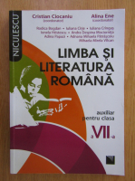 Cristian Ciocaniu - Limba si literatura romana. Clasa a VII-a