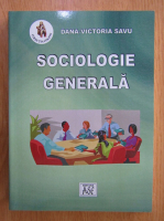 Anticariat: Dana Victoria Savu - Sociologie generala